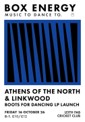 Box Energy - Athens of the North + Linkwood - Boots For Dancing LP launch party